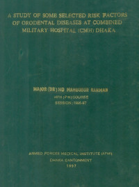 Image of A Study Of Some Selected Risk Factors Of Orodental Diseases At Combined Military Hospital (CMH) Dhaka