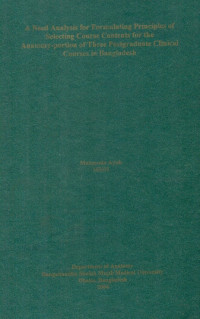 Image of A Need Analysis for Formulating Principles of Selecting Course Contents for the Anatomy-portion of Three Postgraduate Clinical Courses in Bangladesh