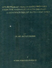 Image of A Study On The Utilisation Of Health Care Provided From The Masimpur Health Complex & Identification Of Catchment Area